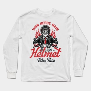 Who Needs Hair With A Helmet Like This Long Sleeve T-Shirt